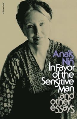 In Favor of the Sensitive Man and Other Essays