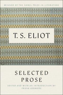 Selected Prose of T.S. Eliot