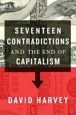 Seventeen Contradictions and the End of Capitalism