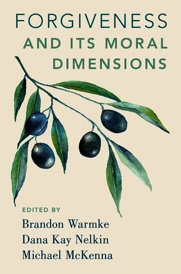 Forgiveness and Its Moral Dimensions