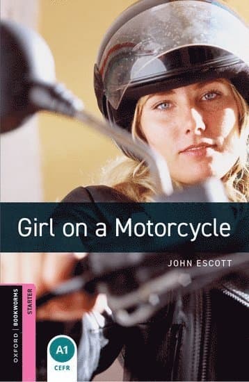 Oxford Bookworms Library: Starter: Girl on a Motorcycle