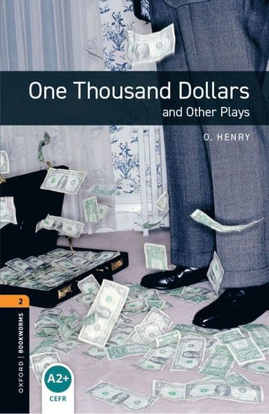 Oxford Bookworms Library: Level 2: One Thousand Dollars and Other Plays