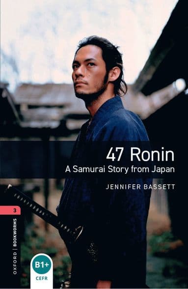 Oxford Bookworms Library: Level 3:: 47 Ronin: A Samurai Story from Japan