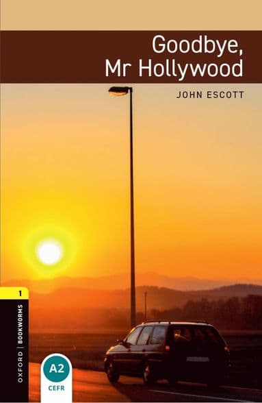 Oxford Bookworms Library: Level 1: Goodbye, Mr Hollywood