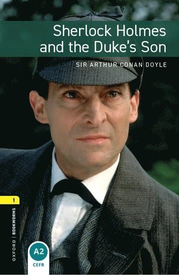 Oxford Bookworms Library: Level 1: Sherlock Holmes and the Duke's Son