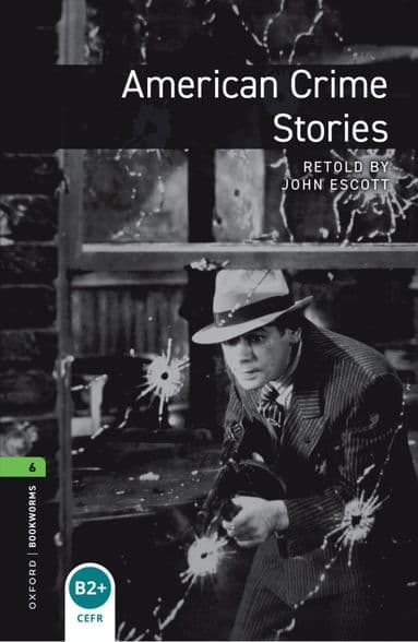 Oxford Bookworms Library: Level 6: American Crime Stories