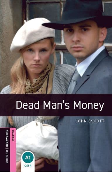 Oxford Bookworms Library: Starter: Dead Man's Money