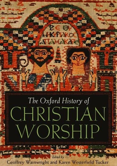 The Oxford History of Christian Worship