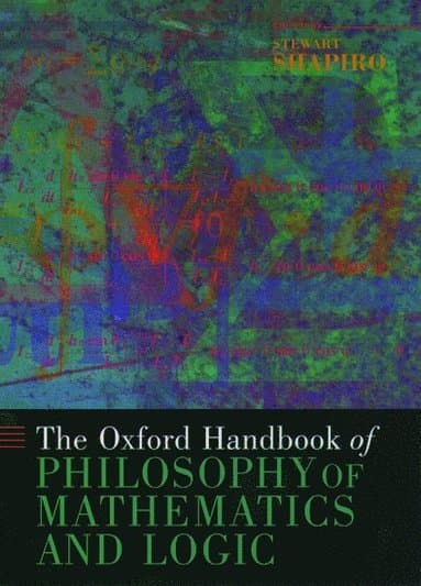 The Oxford Handbook of Philosophy of Mathematics and Logic