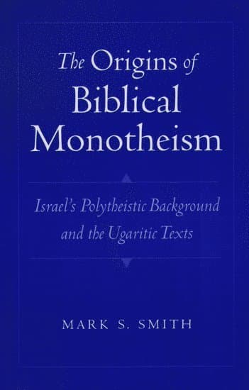 The Origins of Biblical Monotheism
