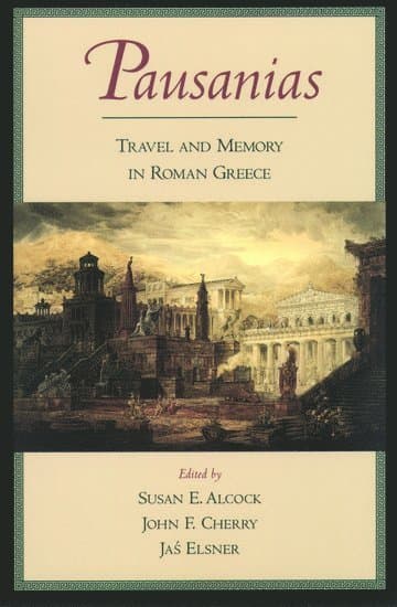 Pausanias: Travel and Memory in Roman Greece