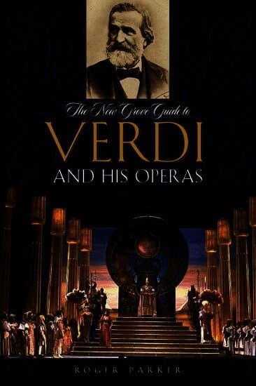 The New Grove Guide to Verdi and His Operas