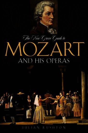 The New Grove Guide to Mozart and His Operas