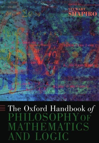 The Oxford Handbook of Philosophy of Mathematics and Logic