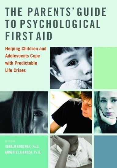 The Parents' Guide to Psychological First Aid