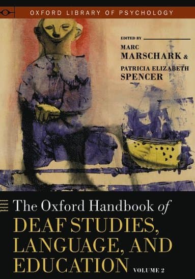 The Oxford Handbook of Deaf Studies, Language, and Education, Vol. 2