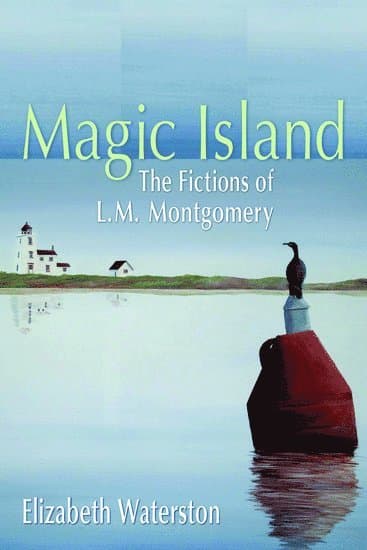 Magic Island: The Fictions of L.M. Montgomery