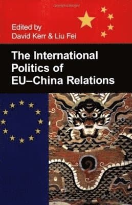 The International Politics of EU-China Relations