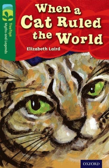 Oxford Reading Tree TreeTops Myths and Legends: Level 12: When A Cat Ruled The World