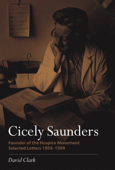 Cicely Saunders - Founder of the Hospice Movement