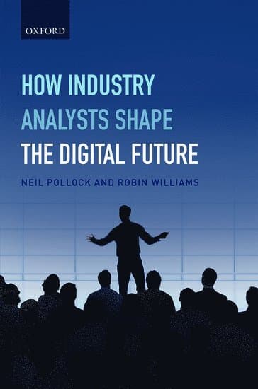 How Industry Analysts Shape the Digital Future