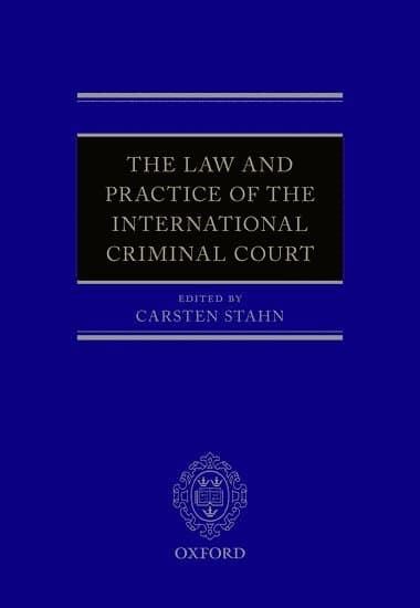 The Law and Practice of the International Criminal Court