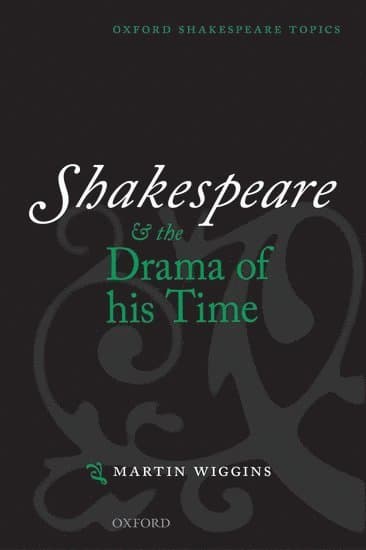 Shakespeare and the Drama of his Time