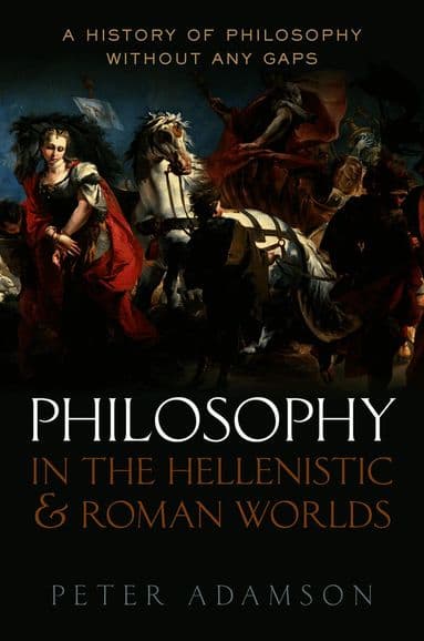 Philosophy in the Hellenistic and Roman Worlds