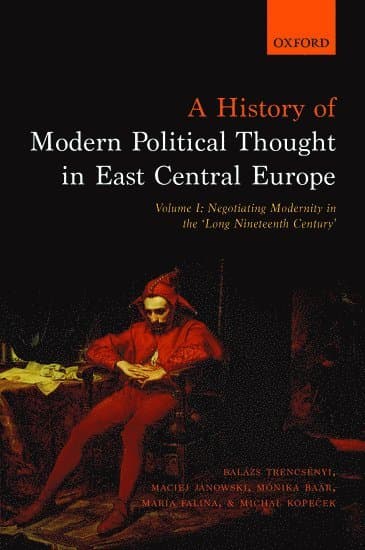 A History of Modern Political Thought in East Central Europe