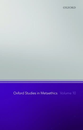 Oxford Studies in Metaethics, Volume 10