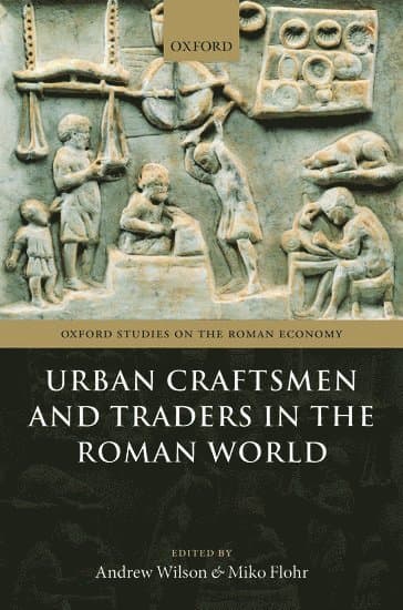 Urban Craftsmen and Traders in the Roman World