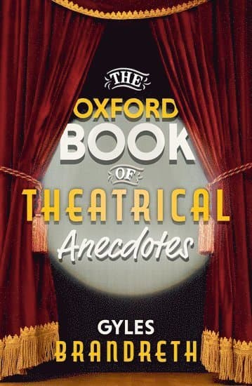 The Oxford Book of Theatrical Anecdotes