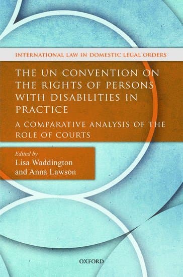 The UN Convention on the Rights of Persons with Disabilities in Practice