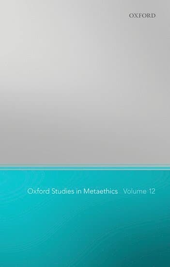Oxford Studies in Metaethics 12