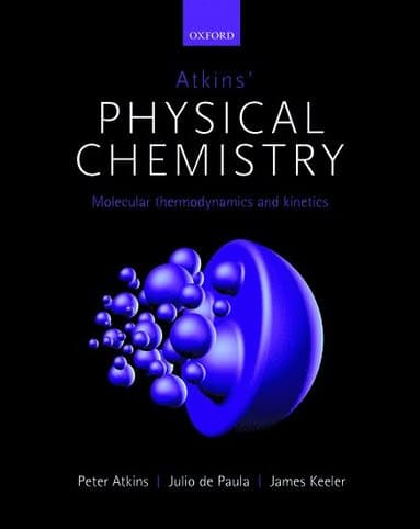 Atkins' Physical Chemistry 11E: Volume 3: Molecular Thermodynamics and Kinetics