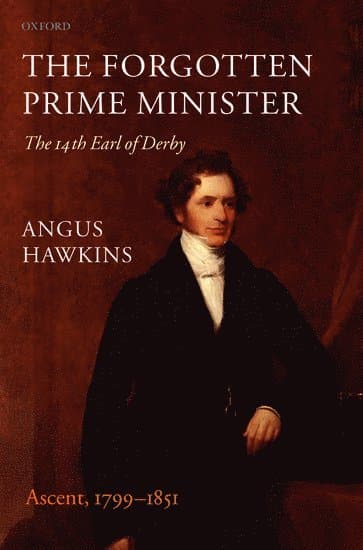The Forgotten Prime Minister: The 14th Earl of Derby