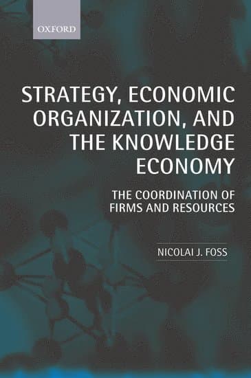 Strategy, Economic Organization, and the Knowledge Economy