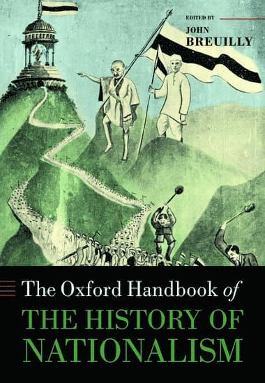 The Oxford Handbook of the History of Nationalism