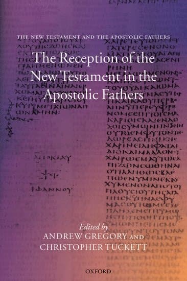 The Reception of the New Testament in the Apostolic Fathers