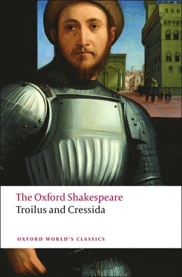 Troilus and Cressida: The Oxford Shakespeare