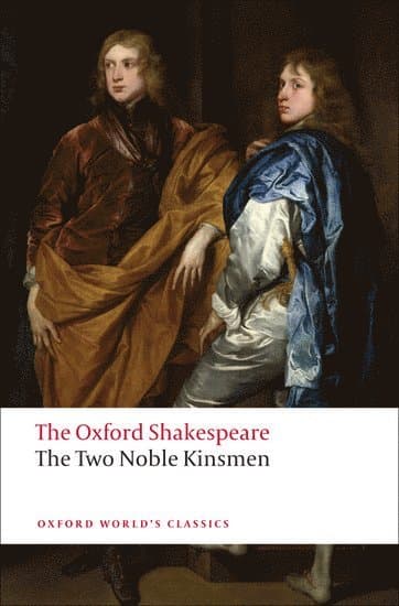 The Two Noble Kinsmen: The Oxford Shakespeare