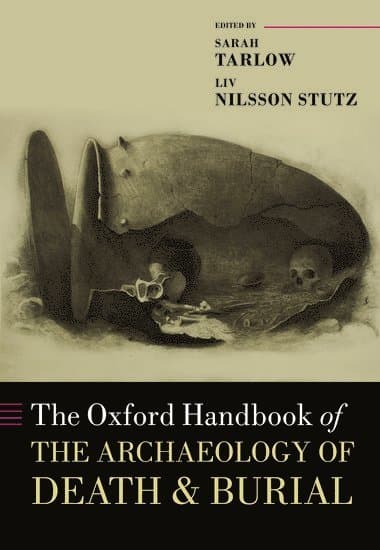 The Oxford Handbook of the Archaeology of Death and Burial