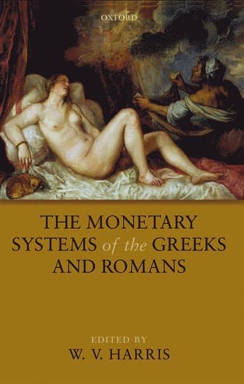 The Monetary Systems of the Greeks and Romans