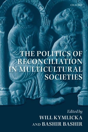 The Politics of Reconciliation in Multicultural Societies