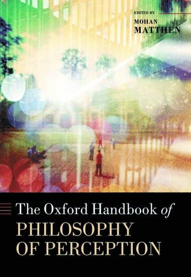 The Oxford Handbook of Philosophy of Perception