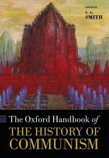 The Oxford Handbook of the History of Communism