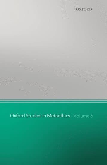 Oxford Studies in Metaethics, Volume 6