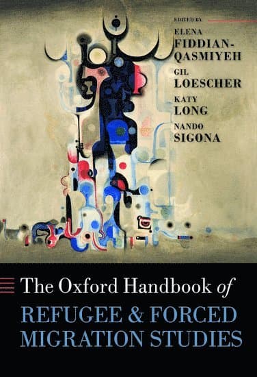 The Oxford Handbook of Refugee and Forced Migration Studies