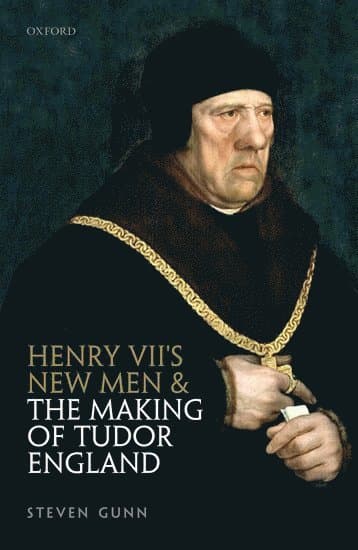 Henry VII's New Men and the Making of Tudor England