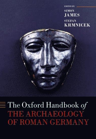 The Oxford Handbook of the Archaeology of Roman Germany